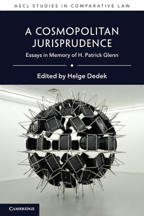 A Cosmopolitan Jurisprudence: Essays in Memory of H. Patrick Glenn by Helge Dedek 9781108795258