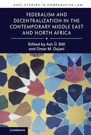 Federalism and Decentralization in the Contemporary Middle East and North Africa by Asli UE. Bali 9781108831239