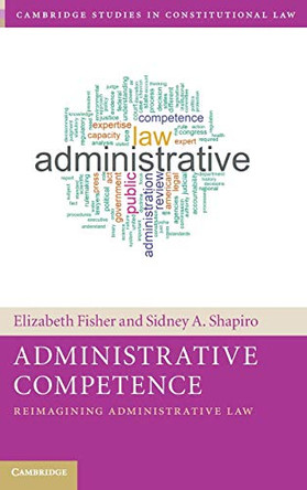 Administrative Competence: Reimagining Administrative Law by Elizabeth Fisher 9781108836104