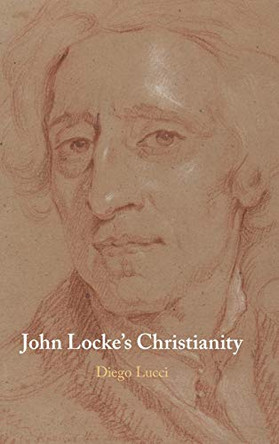 John Locke's Christianity by Diego Lucci 9781108836913