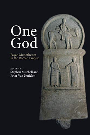 One God: Pagan Monotheism in the Roman Empire by Stephen Mitchell 9781108984966