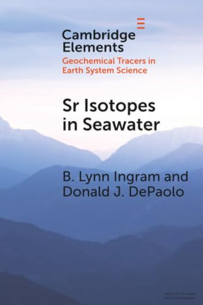 Sr Isotopes in Seawater: Stratigraphy, Paleo-Tectonics, Paleoclimate, Paleoceanography by B. Lynn Ingram 9781108994293