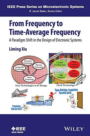 From Frequency to Time-Average-Frequency: A Paradigm Shift in the Design of Electronic Systems by Liming Xiu 9781119027324