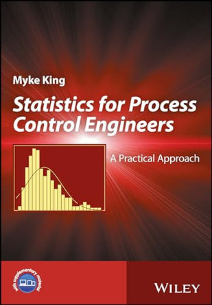 Statistics for Process Control Engineers: A Practical Approach by Myke King 9781119383505