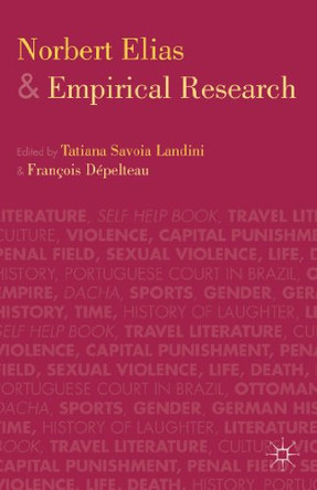 Norbert Elias and Empirical Research by Tatiana Savoia Landini 9781137312136
