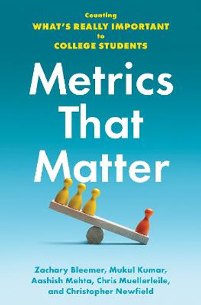 Metrics That Matter: Counting What's Really Important to College Students by Zachary Bleemer