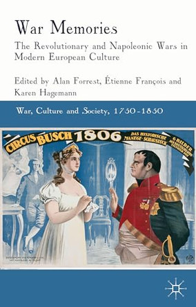 War Memories: The Revolutionary and Napoleonic Wars in Modern European Culture by Alan Forrest 9781137365408