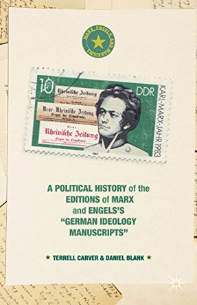 A Political History of the Editions of Marx and Engels's "German ideology Manuscripts" by Terrell Carver 9781137471154