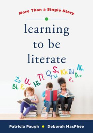 Learning to Be Literate: More Than a Single Story by Deborah MacPhee