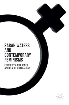 Sarah Waters and Contemporary Feminisms by Adele Jones 9781137506078