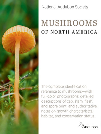 National Audubon Society Mushrooms of North America by National Audubon Society National Audubon Society