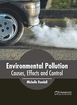Environmental Pollution: Causes, Effects and Control by Michelle Randall 9781682867181