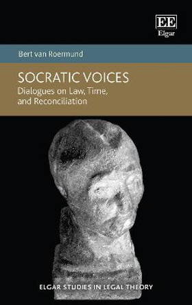 Socratic Voices: Dialogues on Law, Time, and Reconciliation by Bert van Roermund