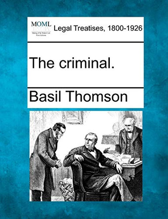 The Criminal. by Basil Thomson 9781240076765