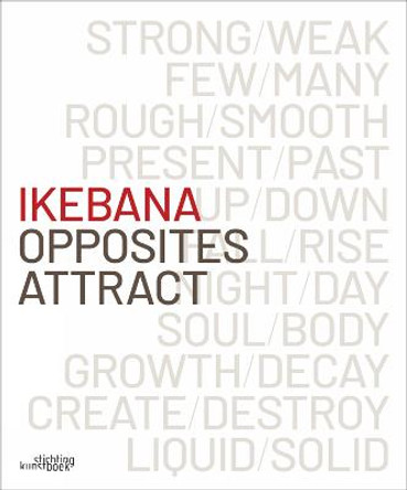 Ikebana. Opposites Attract by Katrien Van Moerbeke