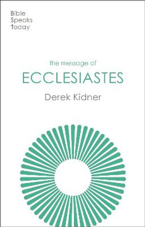 The Message of Ecclesiastes: A Time To Mourn And A Time To Dance by Derek Kidner