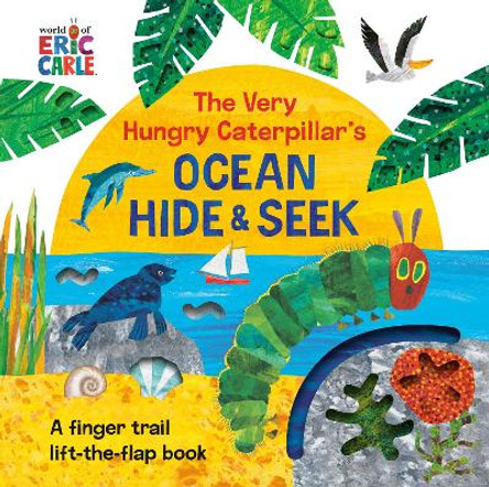 The Very Hungry Caterpillar's Ocean Hide & Seek: A Finger Trail Lift-the-Flap Book by Eric Carle