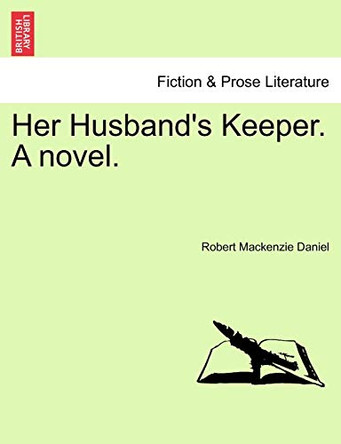 Her Husband's Keeper. a Novel. by Robert MacKenzie Daniel 9781240873111