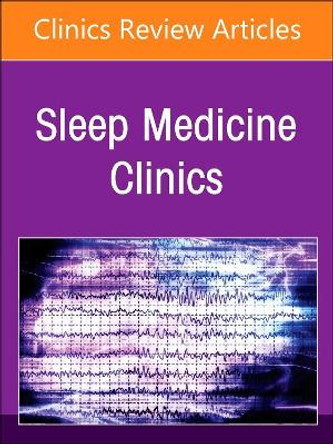 Pediatric Sleep Clinics, An Issue of Sleep Medicine Clinics: Volume 18-2 by Haviva Veler