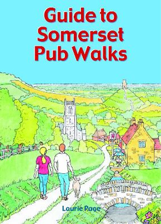 Guide to Somerset Pub Walks: 20 Circular Walks by Laurie Page