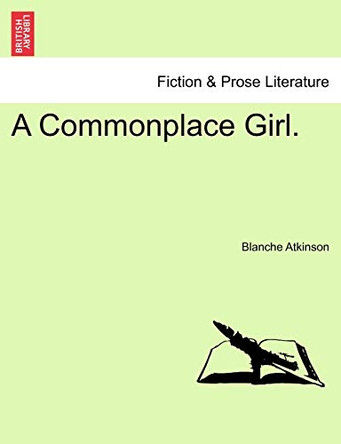 A Commonplace Girl. by Blanche Atkinson 9781241198145