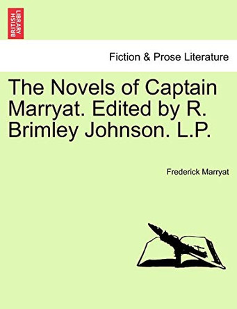 The Novels of Captain Marryat. Edited by R. Brimley Johnson. L.P. by Captain Frederick Marryat 9781241225094