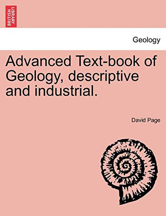 Advanced Text-Book of Geology, Descriptive and Industrial. by Co-Director Media South Asia Project Institute of Development Studies David Page 9781241505028