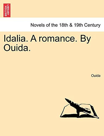 Idalia. a Romance. by Ouida. by Ouida 9781241573133