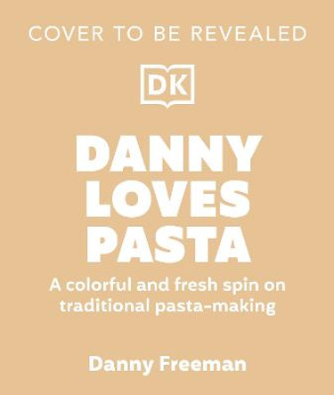 Danny Loves Pasta: 75+ fun and colorful pasta shapes, patterns, sauces, and more by Author Danny Freeman