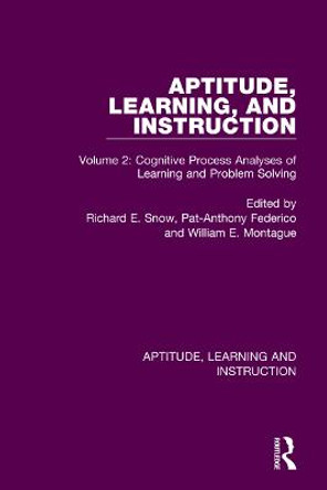 Aptitude, Learning, and Instruction: Volume 2: Cognitive Process Analyses of Learning and Problem Solving by Richard E. Snow