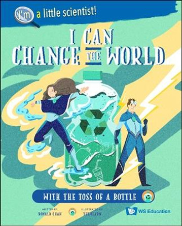 I Can Change The World... With The Toss Of A Bottle by Ronald Wai Hong Chan