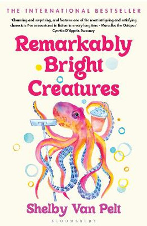 Remarkably Bright Creatures: The charming, witty, and compulsively readable BBC Radio Two Book Club pick by Shelby Van Pelt