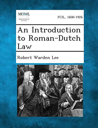An Introduction to Roman-Dutch Law. by R W Lee 9781289346065