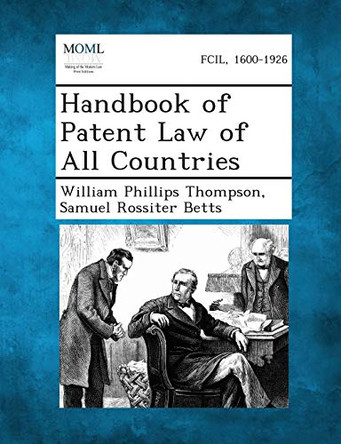 Handbook of Patent Law of All Countries by William Phillips Thompson 9781289350529