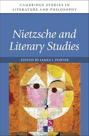 Nietzsche and Literary Studies by James I. Porter 9781316511312