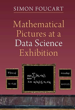 Mathematical Pictures at a Data Science Exhibition by Simon Foucart 9781316518885