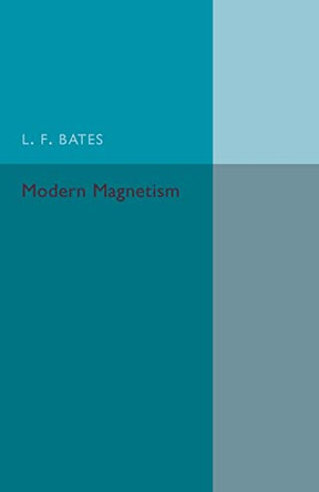Modern Magnetism by L. F. Bates 9781316601860