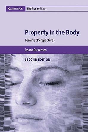 Property in the Body: Feminist Perspectives by Donna Dickenson 9781316613740