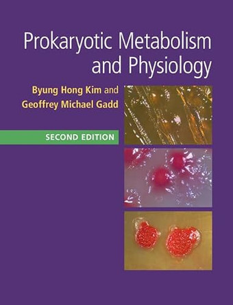 Prokaryotic Metabolism and Physiology by Byung Hong Kim 9781316622919
