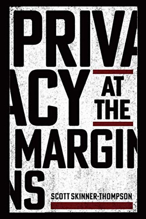 Privacy at the Margins by Scott Skinner-Thompson 9781316632635