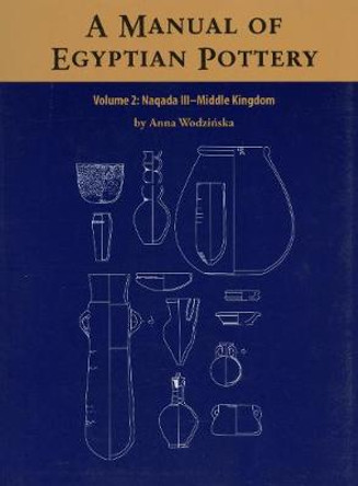 A Manual of Egyptian Pottery, Volume 2 by Anna Wodzinska