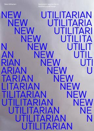 New Utilitarian: Systematic approaches to aesthetics and design by Victionary