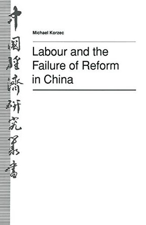 Labour and the Failure of Reform in China by Christopher Howe 9781349118069