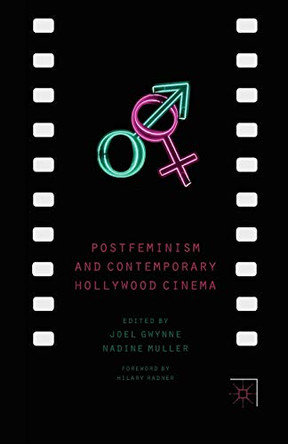 Postfeminism and Contemporary Hollywood Cinema by Joel Gwynne 9781349455232