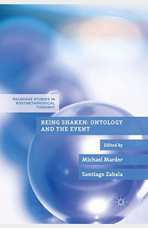 Being Shaken: Ontology and the Event by Michael Marder 9781349462339