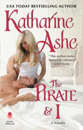 The Pirate and I: A Novella by Katharine Ashe