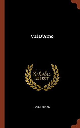 Val D'Arno by John Ruskin 9781374990418