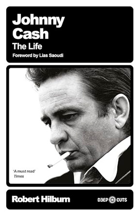 Johnny Cash: The Life by Robert Hilburn 9781399643825