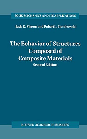 The Behavior of Structures Composed of Composite Materials by Jack R. Vinson 9781402009044