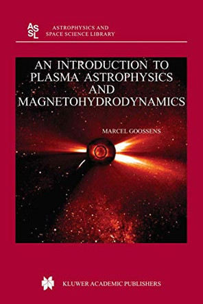 An Introduction to Plasma Astrophysics and Magnetohydrodynamics by Marcel Goossens 9781402014291